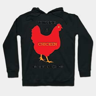 Chicken in The Kitchen Hoodie